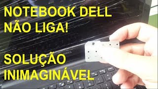 NOTEBOOK DELL NÃO LIGA SOLUÇÃO INIMAGINÁVEL [upl. by Cung]