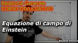 LEQUAZIONE DI CAMPO DI EINSTEIN corso divulgativo di relatività generale [upl. by Bengt825]