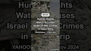 Human Rights Watch accuses Israel of war crimes in Gaza Strip shorts israelhamaswar war gaza [upl. by Alliehs]