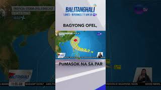 PAGASA Bagyong Ofel tinutumbok ang hilaga o gitnang Luzon shorts  Balitanghali [upl. by Aissat819]