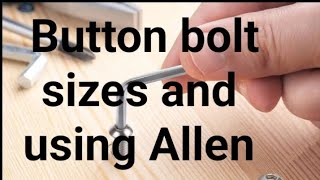 Button bolt sizes and using Allen key sizes [upl. by Moore]