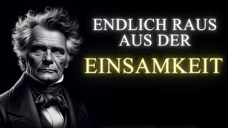 Arthur Schopenhauer  Der EINZIGE Weg aus der Einsamkeit  Tiefe Einblicke und Lösungen [upl. by Leiso]