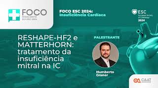 RESHAPEHF2 e MATTERHORN tratamento da insuficiência mitral na IC [upl. by Nosak600]