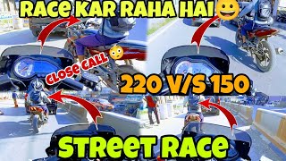 Pulsar 220 VS 150 😳 Street Race 🔥 [upl. by Earehc]