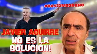 JAVIER EL VASCO AGUIRRE NO ES LA SOLUCIÓN  OPINIÓN DAVID MEDRANO podcast [upl. by Travax]