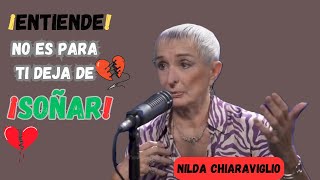 Lo que Nilda Chiaraviglio desea que sepas sobre el AMOR antes de que sea demasiado tarde [upl. by Elly]