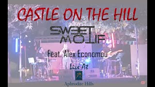 Castle on the Hill  asweetmotif feat Alex Economou Live At Aphrodite Hills [upl. by Leamse]