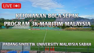 LIVE KEJOHANAN BOLA SEPAK PROGRAM 3K MARITIM MALAYSIA 2024  PADANG SINTETIK UMS [upl. by Bello292]