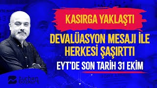 Kasırga yaklaştı Devalüasyon mesajı ile herkesi şaşırttı EYTde son tarih 31 Ekim Turhan Bozkurt [upl. by Kenlay]