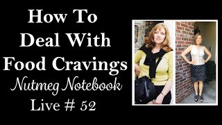 How To Deal With Food Cravings  Nutmeg Notebook Live 52 [upl. by Llebana749]