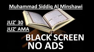 Juz Amma 30 Sheikh Muhammad Siddiq Al Minshawi Mujawwad BLACK SCREEN NO ADS [upl. by Goldi884]