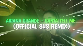 Ariana Grande  Santa Tell Me Official Sus Remix ft Quandale Dingle [upl. by Nnaj]