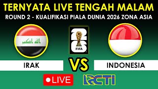 🔴LIVE • TIMNAS INDONESIA VS IRAK • PUTARAN 2 • KUALIFIKASI PIALA DUNIA 2026 • RCTI amp Ekslusif [upl. by Ahab]