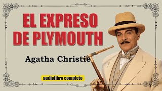 EL EXPRESO DE PLYMOUTH  POIROT  AGATHA CHRISTIE  AUDIOLIBRO [upl. by Grider]