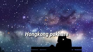 Hongkong Pokhara lyrics videos by Bakemoon Gurung❤️😊 [upl. by Assilen661]