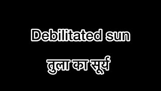 तुला राशि का सूर्य क्या दे सकता है debilitated sun in chart learnastrology [upl. by Yekcin]