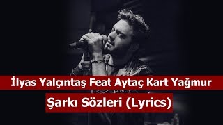 İlyas Yalçıntaş Feat Aytaç Kart Yağmur Şarkı Sözleri Lyrics [upl. by Siuqcram]