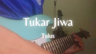 Tulus  Tukar Jiwa  cover gitar tukar jiwa  tulus [upl. by Malilliw165]