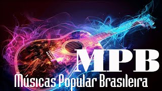 Melhores da Música Brasileira  MPB As Melhores Antigas [upl. by Rehttam]