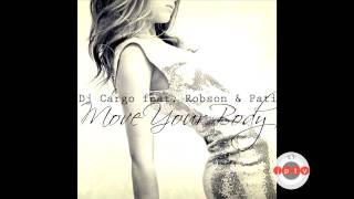 Dj Cargo feat Robson amp Pati  Move Your Body 2013 ReBody [upl. by Tilden]