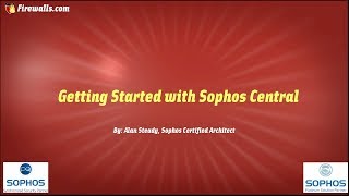 Sophos XG Essentials Getting Started with Sophos Central [upl. by Eiramanin]