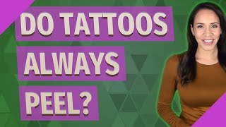 Do tattoos always peel [upl. by Akere576]