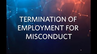 Termination of Employment for Misconduct  September 2018 [upl. by Peri]