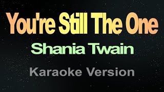 You’re Still The One  Shania Twain Karaoke [upl. by Lienahs]