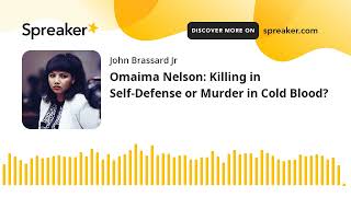 Omaima Nelson Killing in SelfDefense or Murder in Cold Blood [upl. by Philo28]