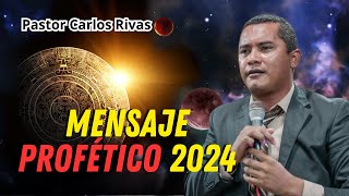 Mensaje Profético 2024 del Pastor Carlos Rivas [upl. by Undry]