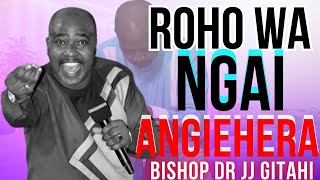 Roho wa Ngai Angiehera  Bishop Dr JJ Gitahi [upl. by Nyllij799]