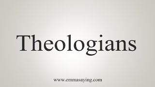 How To Say Theologians [upl. by Halpern]