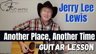 Another Place Another Time  Jerry Lee Lewis Guitar Lesson  Tutorial [upl. by Perpetua]