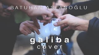 Batuhan Aslanoğlu  Galiba Cover [upl. by Fini278]