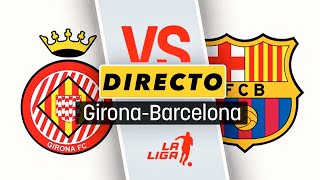 DIRECTO REACCIONANDO al GIRONA vs BARCELONA [upl. by Nyraa]