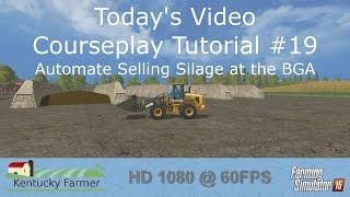 FS15 Courseplay Tutorial 19 Automate Selling Silage at the BGA [upl. by Naejamron]