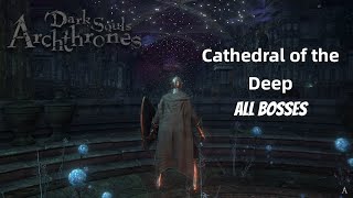 Dark Souls Archthrones All Bosses in new Cathedral of the Deep [upl. by Izmar826]