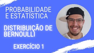 Probabilidade e Estatística  DISTRIBUIÇÃO DE BERNOULLI  EXERCÍCIO 1 [upl. by Reiser203]