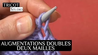 Tricot  Les augmentations doubles deux mailles [upl. by Naoh]