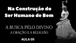 AULA 09  A busca pelo Divino A Oração e a Religião  Superate a ti mesmo [upl. by Stephenie]