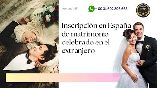 🛑INSCRIPCION EN ESPAÑA DE MATRIMONIO CELEBRADO EN EL EXTRANJERO [upl. by Asela]