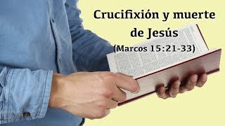 Crucifixión y muerte de Jesús  1 parte Marcos 152133 [upl. by Annaira140]