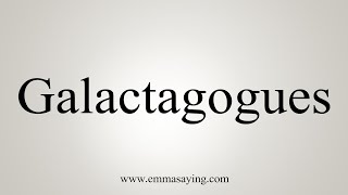 How To Say Galactagogues [upl. by Littlejohn]