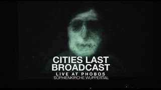 CITIES LAST BROADCAST live  Phobos full show [upl. by Oigres]