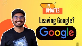 Did I quit Google India  Life updates [upl. by Aikcir]