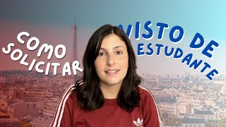 Como solicitar o visto de estudante para a França  Passo a passo [upl. by Ahsataj130]