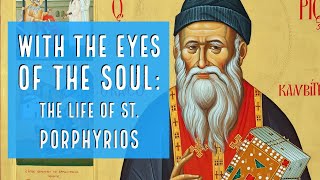 With the Eyes of the Soul The Life of St Porphyrios [upl. by Iong]