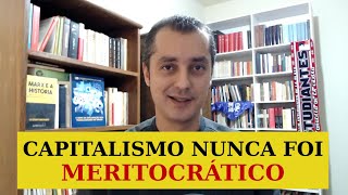 MERITOCRACIA  Capitalismo NUNCA foi meritocrático EP 68 [upl. by Arata]