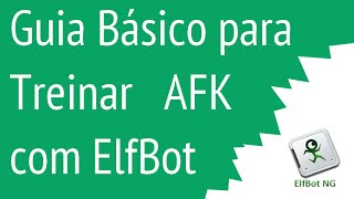 Guia básico para treinar AFK com ElfBot [upl. by Neztnaj327]