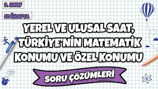 9 Sınıf Coğrafya  Yerel Ulusal Saat Türkiye’nin Matematik Konumu Özel Konumu Soru Çözümü  2022 [upl. by Ikram]